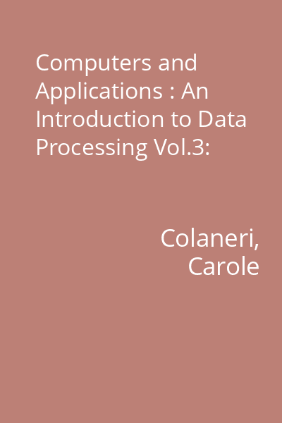Computers and Applications : An Introduction to Data Processing Vol.3: