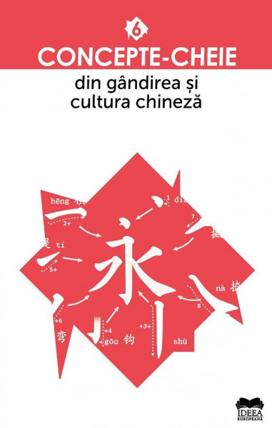 Concepte-cheie din gândirea şi cultura chineză Vol. 6