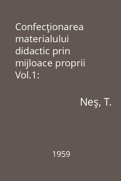 Confecţionarea materialului didactic prin mijloace proprii Vol.1: