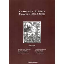 Constantin Brăiloiu : culegător și editor de folclor Vol. 3