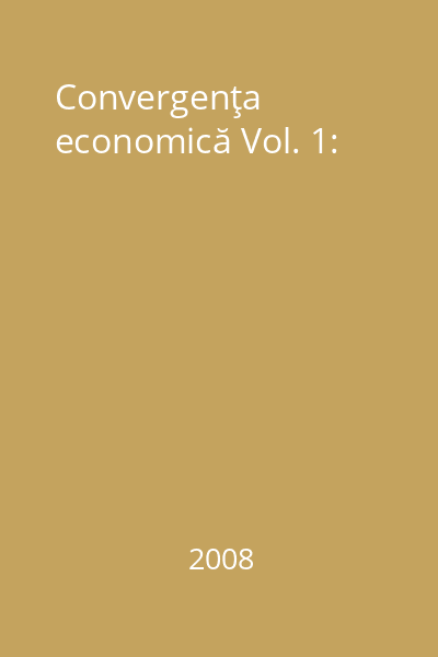 Convergenţa economică Vol. 1: