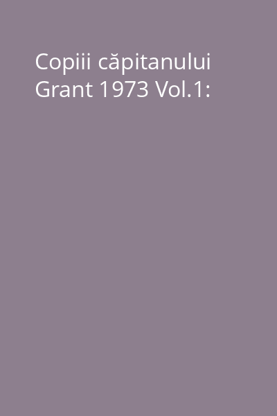Copiii căpitanului Grant 1973 Vol.1: