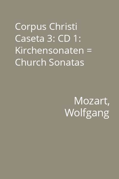 Corpus Christi Caseta 3: CD 1: Kirchensonaten = Church Sonatas