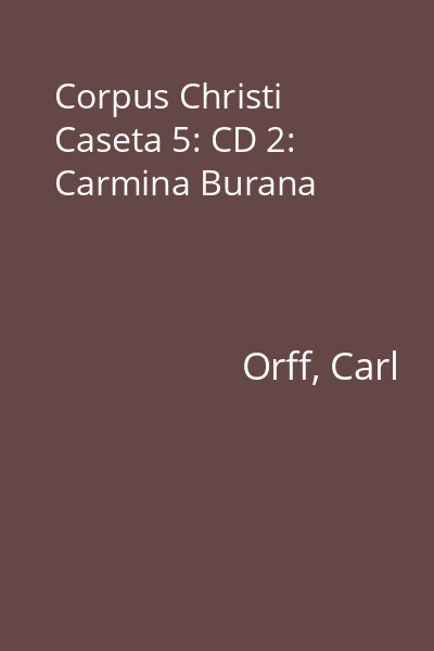 Corpus Christi Caseta 5: CD 2: Carmina Burana