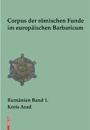 Corpus der römischen Funde im europäischen Barbaricum : Rumänien Band 1 : Kreis Arad