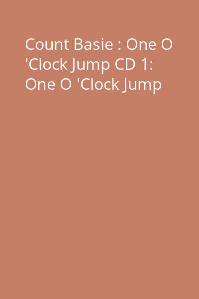 Count Basie : One O 'Clock Jump CD 1: One O 'Clock Jump
