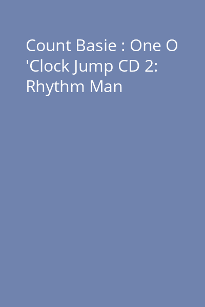 Count Basie : One O 'Clock Jump CD 2: Rhythm Man