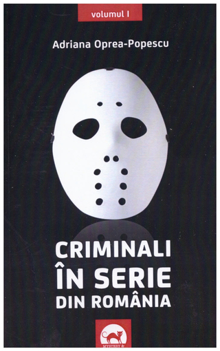 Criminali în serie din România Vol. 1