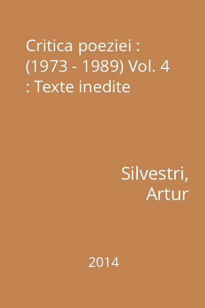 Critica poeziei : (1973 - 1989) Vol. 4 : Texte inedite