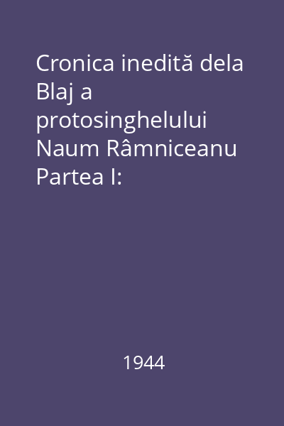 Cronica inedită dela Blaj a protosinghelului Naum Râmniceanu Partea I: