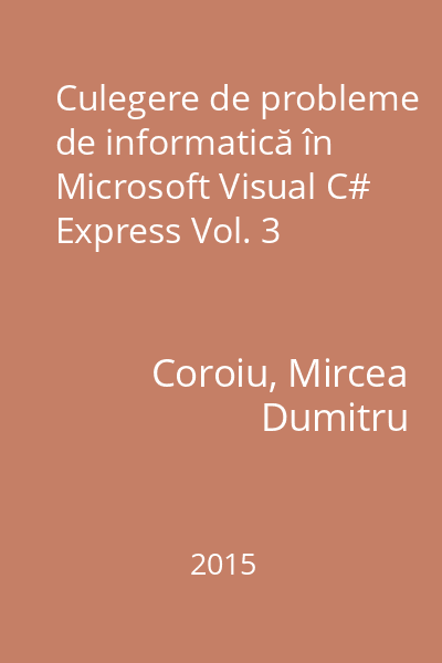 Culegere de probleme de informatică în Microsoft Visual C# Express Vol. 3