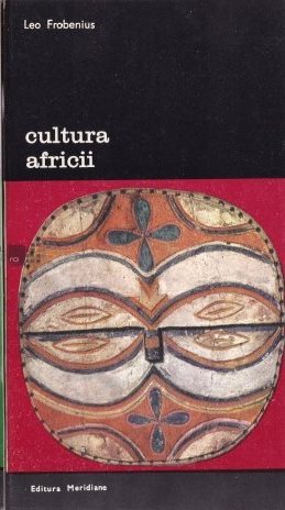 Cultura Africii : prolegomene la o teorie a configurării istorice Vol. 2