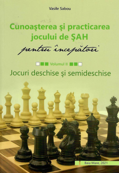 Cunoașterea și practicarea jocului de șah : pentru începători Vol. 2 : Jocuri deschise și semideschise