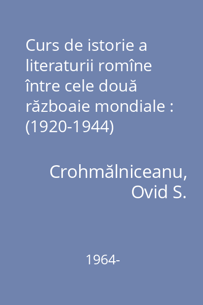 Curs de istorie a literaturii romîne între cele două războaie mondiale : (1920-1944)