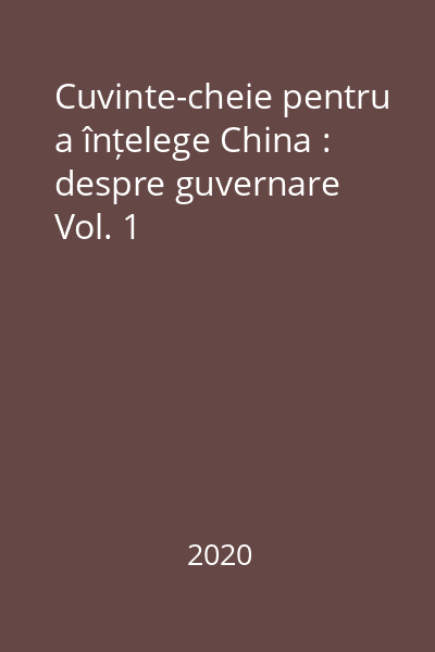 Cuvinte-cheie pentru a înțelege China : despre guvernare Vol. 1