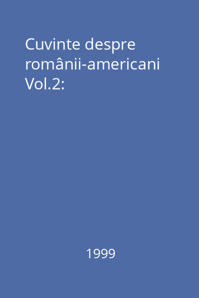 Cuvinte despre românii-americani Vol.2: