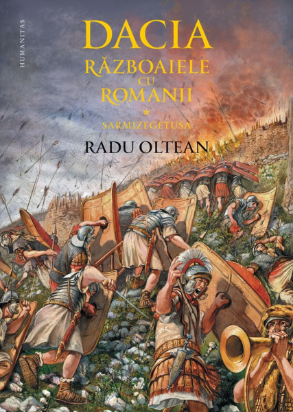 Dacia : războaiele cu romanii Vol. 1 : Sarmizegetusa