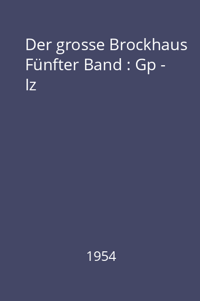 Der grosse Brockhaus Fünfter Band : Gp - Iz