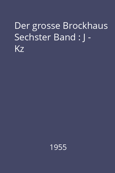 Der grosse Brockhaus Sechster Band : J - Kz