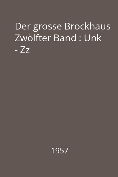 Der grosse Brockhaus Zwölfter Band : Unk - Zz