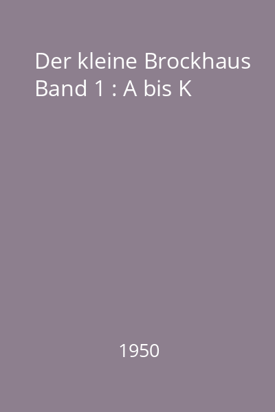 Der kleine Brockhaus Band 1 : A bis K