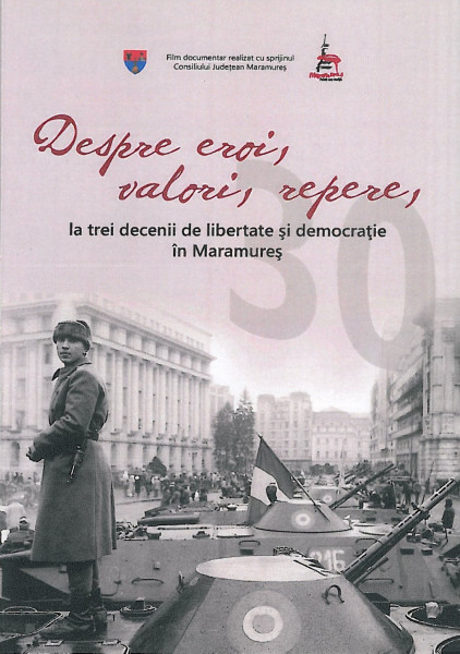 Despre eroi, valori, repere, la trei decenii de libertate şi democraţie în Maramureş