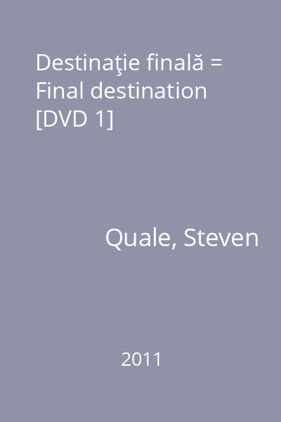 Destinaţie finală = Final destination [DVD 1]