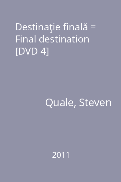 Destinaţie finală = Final destination [DVD 4]