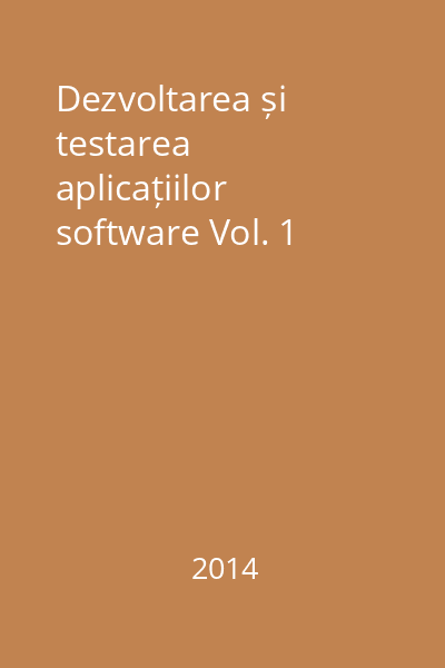 Dezvoltarea și testarea aplicațiilor software Vol. 1