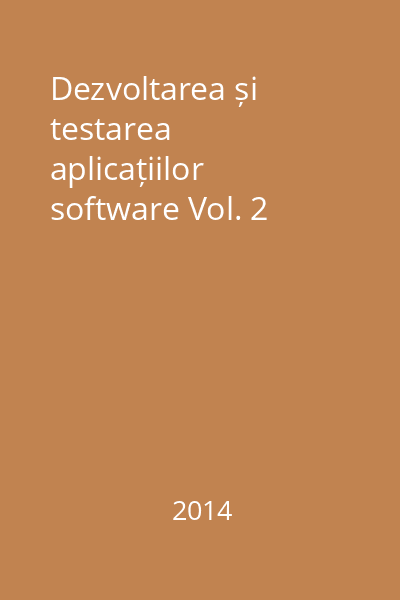 Dezvoltarea și testarea aplicațiilor software Vol. 2