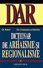 Dicţionar de arhaisme şi regionalisme Vol.1: