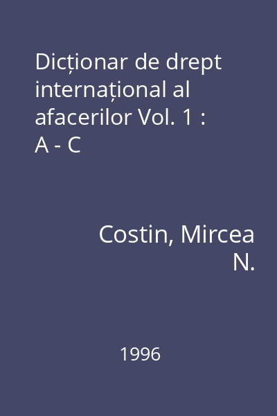 Dicționar de drept internațional al afacerilor Vol. 1 : A - C