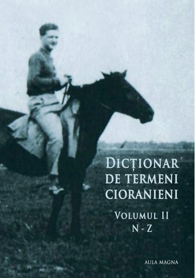 Dicţionar de termeni cioranieni Vol. 2 : N - Z