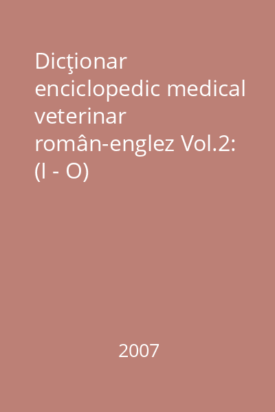 Dicţionar enciclopedic medical veterinar român-englez Vol.2: (I - O)