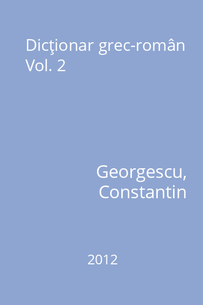 Dicţionar grec-român Vol. 2