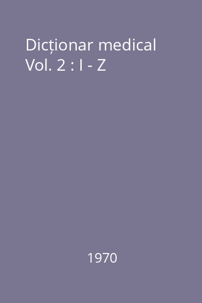Dicționar medical Vol. 2 : I - Z
