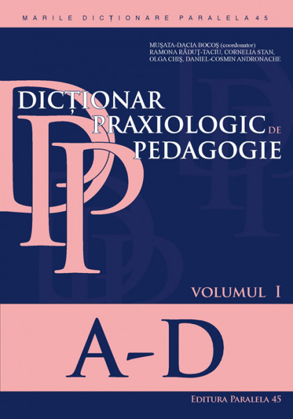 Dicționar praxiologic de pedagogie Vol. 1 : (A-D)