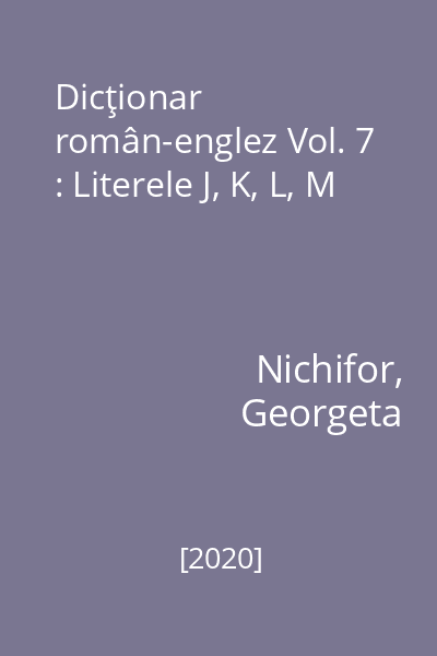 Dicţionar român-englez Vol. 7 : Literele J, K, L, M