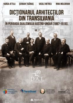 Dicţionarul arhitecţilor din Transilvania în perioada dualismului austro-ungar (1867-1918) Vol. 2