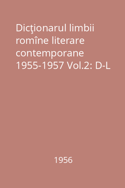 Dicţionarul limbii romîne literare contemporane 1955-1957 Vol.2: D-L