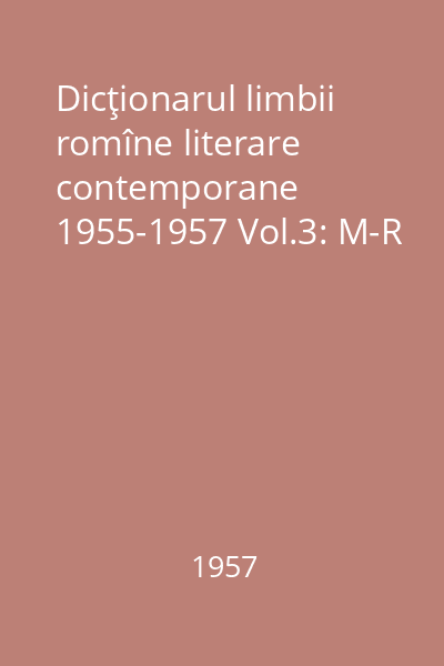 Dicţionarul limbii romîne literare contemporane 1955-1957 Vol.3: M-R