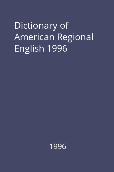 Dictionary of American Regional English 1996