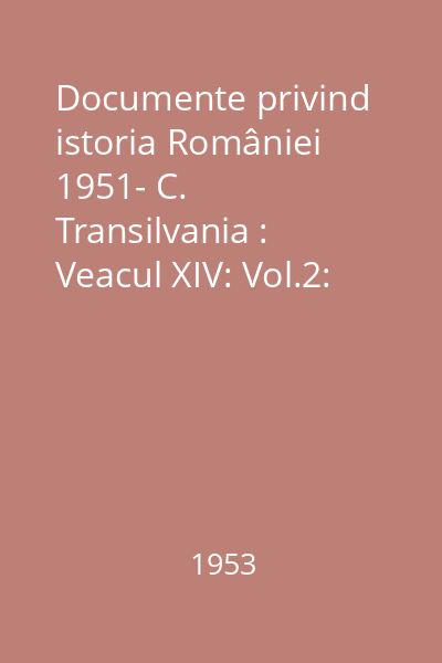Documente privind istoria României 1951- C. Transilvania : Veacul XIV: Vol.2: (1321-1330)