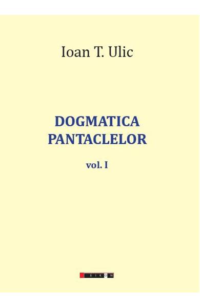 Dogmatica pantaclelor Vol. 1