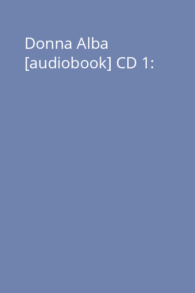 Donna Alba [audiobook] CD 1: