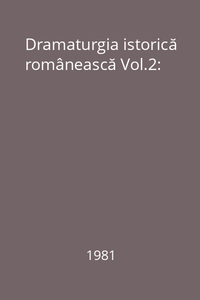Dramaturgia istorică românească Vol.2: