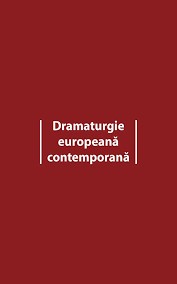 Dramaturgie europeană contemporană : (Fabulamundi. Playwriting Europe)