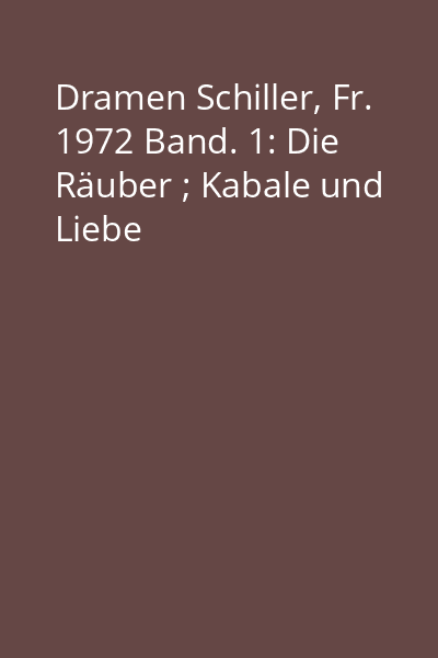 Dramen Schiller, Fr. 1972 Band. 1: Die Räuber ; Kabale und Liebe