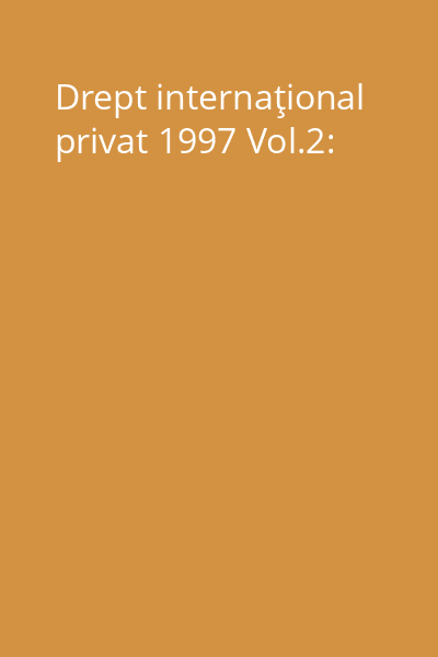 Drept internaţional privat 1997 Vol.2: