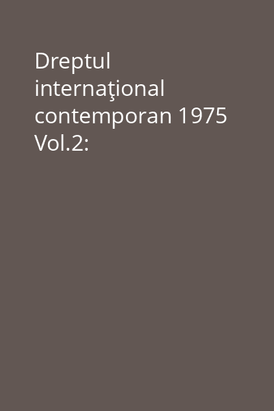 Dreptul internaţional contemporan 1975 Vol.2: